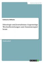 Ethnologie und Journalismus. Gegenseitige Wechselbeziehungen und Zusammenspiel heute