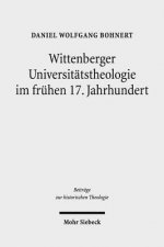 Wittenberger Universitatstheologie im fruhen 17. Jahrhundert