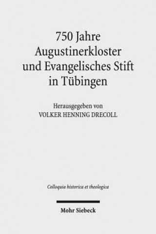 750 Jahre Augustinerkloster und Evangelisches Stift in Tubingen