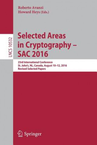 Selected Areas in Cryptography - SAC 2016