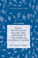Public Medievalists, Racism, and Suffrage in the American Women's College