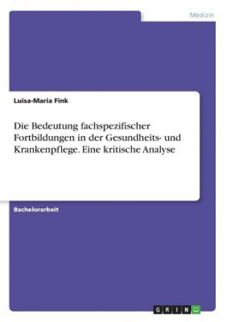 Die Bedeutung fachspezifischer Fortbildungen in der Gesundheits- und Krankenpflege. Eine kritische Analyse