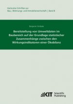 Bereitstellung von Umweltdaten im Baubereich auf der Grundlage statistischer Zusammenhänge zwischen den Wirkungsindikatoren einer Ökobilanz