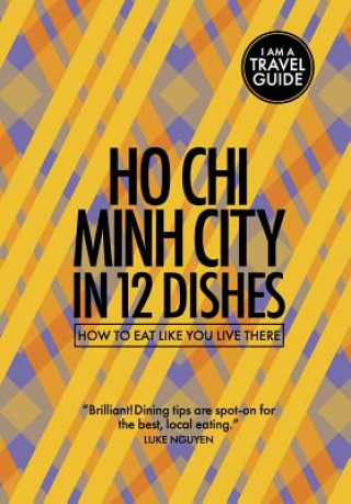 Ho Chi Minh City in 12 Dishes