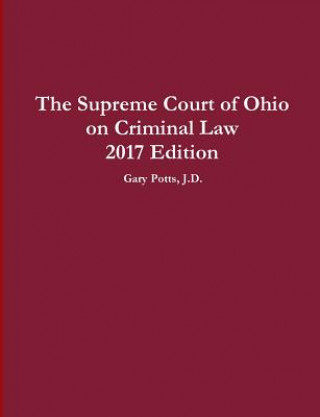 Supreme Court of Ohio on Criminal Law 2017 Edition