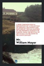 Brief Chronological Description of a Collection of Original Drawings and Sketches by the Old Masters of the Different Schools of Europe, from the Revi