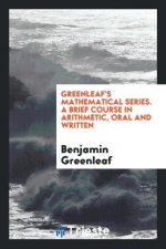 Greenleaf's Mathematical Series. a Brief Course in Arithmetic