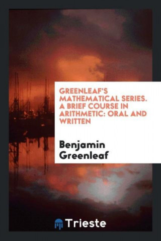 Greenleaf's Mathematical Series. a Brief Course in Arithmetic