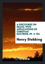 Discourse on Death; With Applications of Christian Doctrine, Pp. 2-194