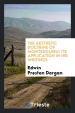 Aesthetic Doctrine of Montesquieu; Its Application in His Writings