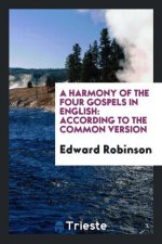 A HARMONY OF THE FOUR GOSPELS IN ENGLISH