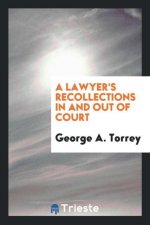 Lawyer's Recollections in and Out of Court