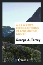 Lawyer's Recollections in and Out of Court