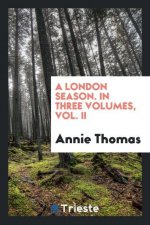 London Season. in Three Volumes, Vol. II