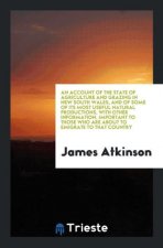 Account of the State of Agriculture and Grazing in New South Wales, and of Some of Its Most Useful Natural Productions, with Other Information, Import