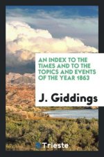 Index to the Times and to the Topics and Events of the Year 1863