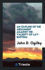 Outline of the Argument Against the Validity of Lay-Baptism