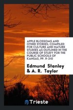 Apple Blossoms and Other Stories; Compiled for Culture and Nature Studies as Outlined in the Course of Study for the Public Schools of Kansas, Pp. 9-2