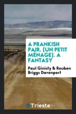 Prankish Pair. [un Petit M nage]. a Fantasy