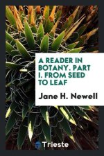 Reader in Botany. Part I. from Seed to Leaf