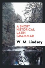 Short Historical Latin Grammar