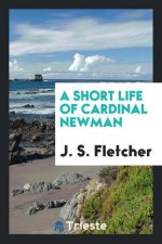 Short Life of Cardinal Newman