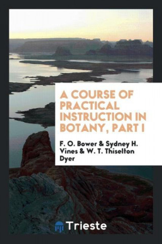 Course of Practical Instruction in Botany, Part I