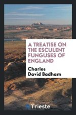 Treatise on the Esculent Funguses of England