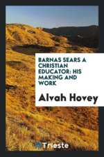 Barnas Sears, a Christian Educator