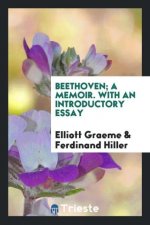 Beethoven; A Memoir. with an Introductory Essay