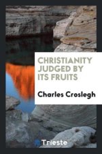 Christianity Judged by Its Fruits