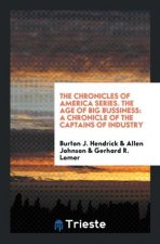 Chronicles of America Series. the Age of Big Bussiness