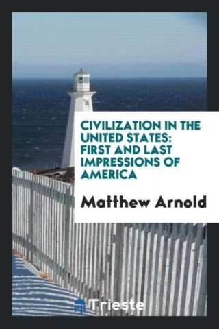 Civilization in the United States; First and Last Impressions of America