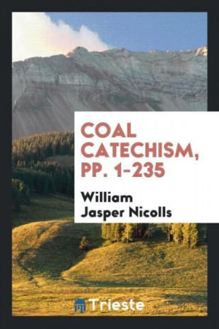 Coal Catechism, Pp. 1-235