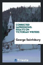 Corrected Impressions; Essays on Victorian Writers