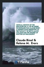 Critical Edition of the Discours de la Vie de Pierre de Ronsard Par Claude Binet. a Dissertation Presented to the Faculty of Bryn Mawr College for the