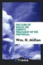 Cure of Souls; Or, Christ's Treatment of the Individual