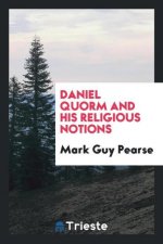 Daniel Quorm, and His Religious Notions
