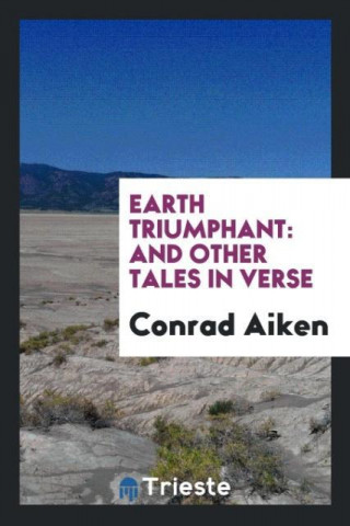 Earth Triumphant and Other Tales in Verse