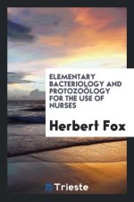 Elementary Bacteriology and Protozo logy for the Use of Nurses