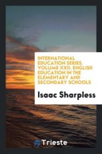 International Education Series. Volume XXII. English Education in the Elementary and Secondary Schools