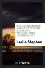 English Literature and Society in the Eighteenth Century. Ford Lectures, 1903