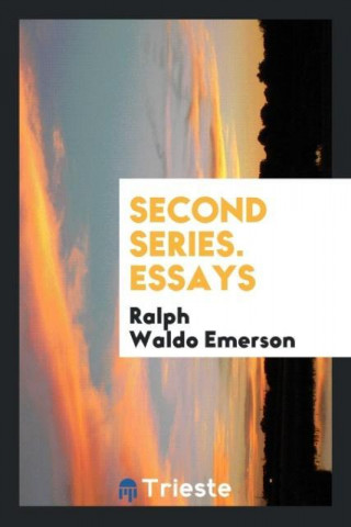 Second Series. Essays