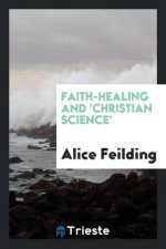 Faith-Healing and 'christian Science'