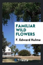 Familiar Wild Flowers