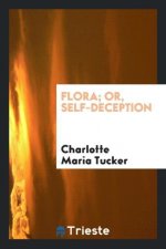 Flora; Or, Self-Deception