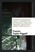 Foreign Judgments. Part II. the Effect of an English Judgment Abroad. Service on Absent Defendants