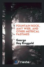 Fountain Rock, Amy Wier, and Other Metrical Pastimes