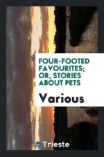 Four-Footed Favourites; Or, Stories about Pets