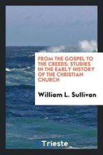 From the Gospel to the Creeds. Studies in the Early History of the Christian Church